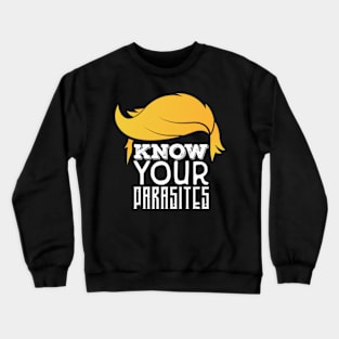 Know Your Parasites Anti Biden,Funny Biden shirt Crewneck Sweatshirt